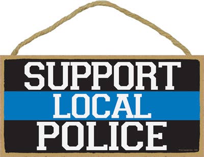 Support local police 5" x 10" wood plaque, sign - Simple Sig