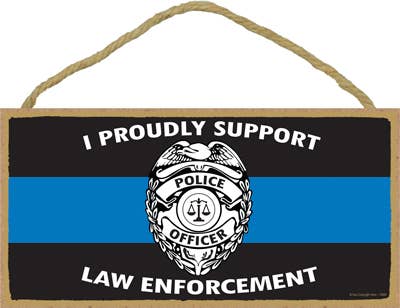 I proudly support law enforcement 5" x 10" wood plaque, sign