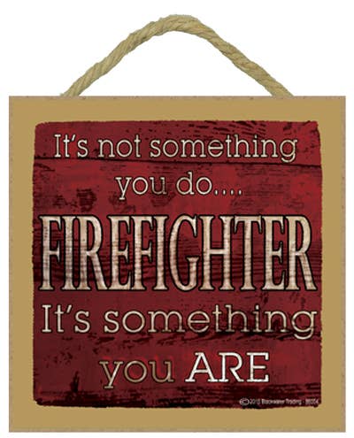 It's not something you do Firefighter 5" x 5" wood plaque, s