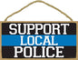 Support local police 5" x 10" wood plaque, sign - Simple Sig