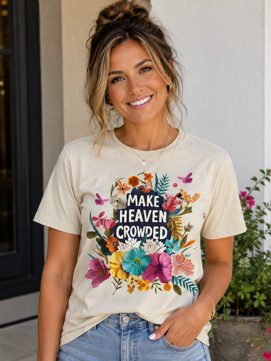 Make Heaven Crowded™ Faith-Based Christian T-Shirt | Inspirational Unisex Tee