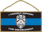 I proudly support law enforcement 5" x 10" wood plaque, sign